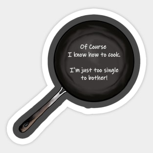 Too single to cook Sticker